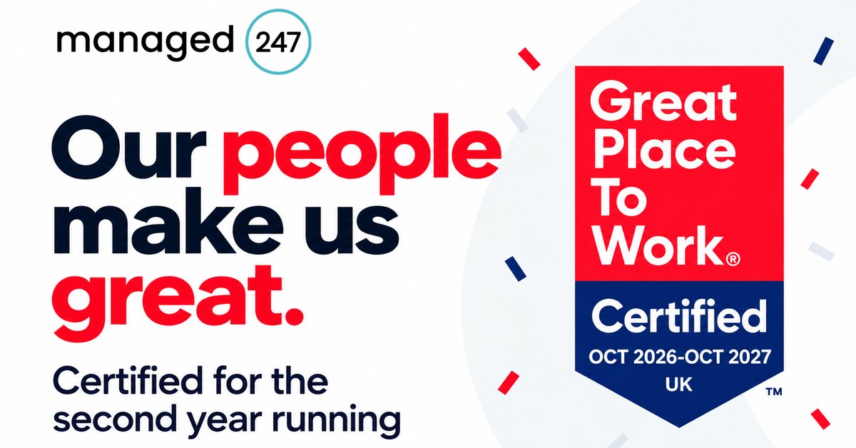 Managed247, Great Place To Work Certified October 2026 to October 2027, UK: our people make us great, certified for the second year running