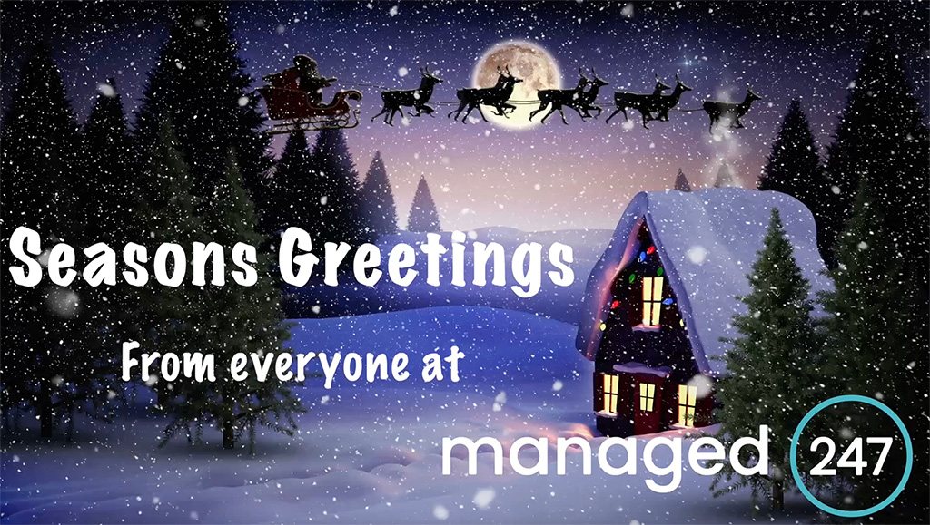Seasons Greetings from Everyone at Managed247