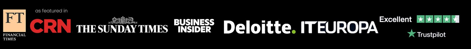 As featured in: Financial Times, CRN, The Sunday Times, Business Insider, Deloitte, IT Europa and Trustpilot.